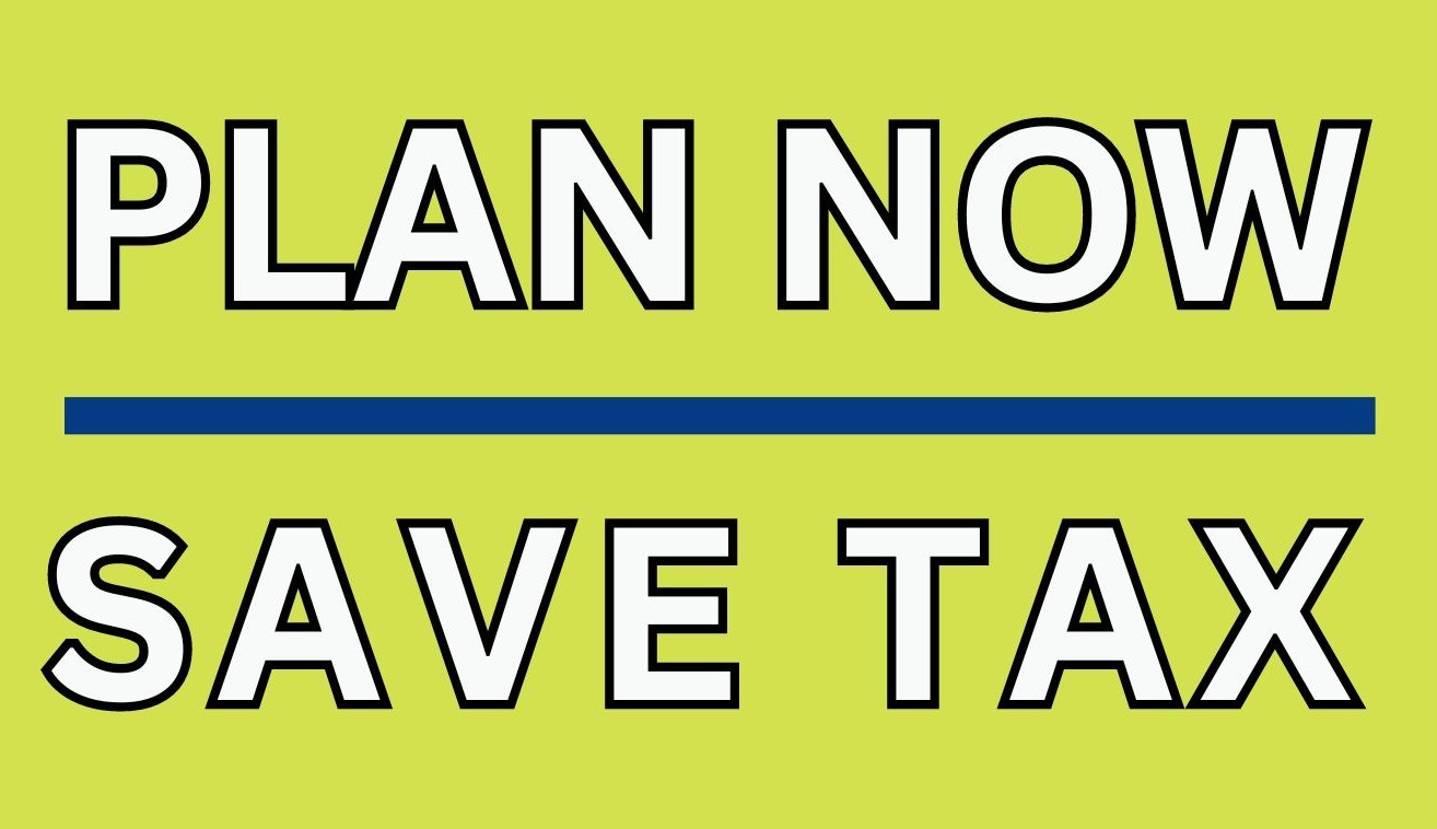 PLAN NOW SAVE TAX