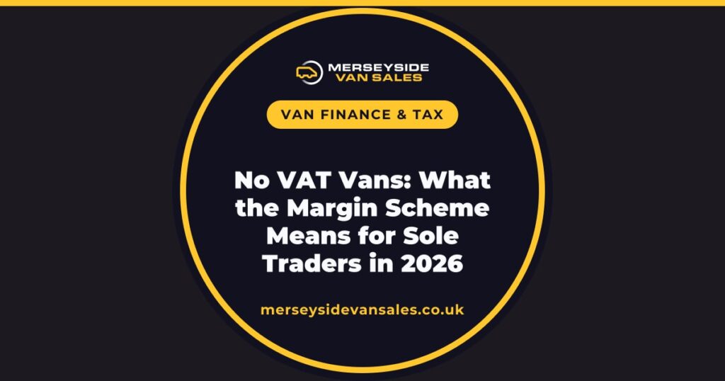 A Merseyside Van Sales title card reading “No VAT Vans: What the Margin Scheme Means for Sole Traders in 2026”.