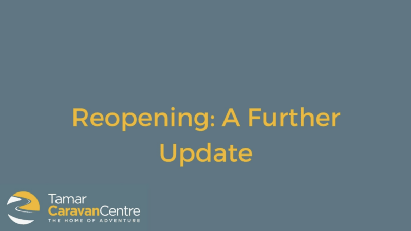 Reopening – A Further Update - Tamar Caravans & Motorhomes